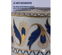 Le Arti decorative nel Museo Boncompagni Ludovisi per le Arti Decorative, il Costume e la Moda dei secoli XIX e XX