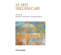 Le arti dell'educare [Paperback] [May 10, 2024] Antonacci, Francesca and Berni,