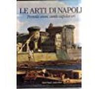 Le arti di Napoli. Tremila anni, cento capolavori