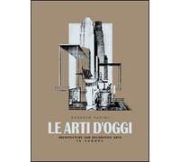 Le arti d'oggi. Architettura e arti decorative in Europa