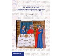 Le arti e il cibo. Modalità ed esempi di un rapporto - Davidson Sylvie, Lo...