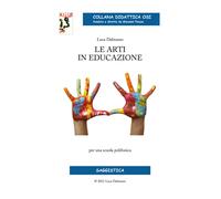 Libri Dalmasso Luca - Le Arti In Educazione. Per Una Scuola Polifonica