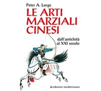 Le arti marziali cinesi. Dall’antichità al XXI secolo
