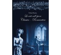 Le arti nell'epoca classico-romantica. Pittura, scultura, architettura e musica