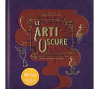 Le arti oscure. Il taccuino dei film. Il magico mondo di J.K. Rowling. Ediz. a colori
