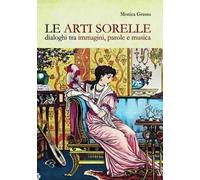 Le arti sorelle. Dialoghi tra immagini, parole e musica