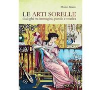 Le arti sorelle. Dialoghi tra immagini, parole e musica