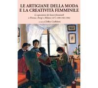 Le artigiane della moda e la creatività femminile. Le esposizioni dei lavori femminili a Firenze, Parigi e Milano (1871-1890-1902-1906)