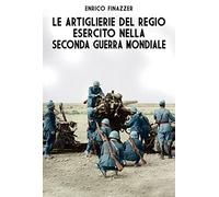 Le Artiglierie del regio esercito nella seconda guerra mondiale: Volume 9