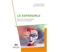Le aspergirls. Storia di una psicoterapia. Storia di una scoperta