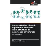 Le aspettative di madri e padri nei confronti delle strutture di assistenza all'infanzia: Uno studio empirico