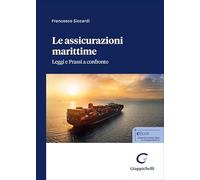 Le assicurazione marittime. Leggi e prassi a confronto