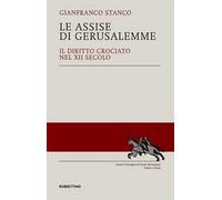 Le Assise di Gerusalemme. Il diritto crociato nel XII secolo