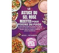 LE ASTUCE DU SEL ROSE RECETTES POUR PERDRE DU POIDS: Un rituel matinal simple de 5 minutes et un défi de 30 jours pour stimuler le métabolisme, augmenter l'énergie, réduire les fringales et brûler