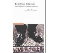 Le astuzie del potere. Pierre Bourdieu e la politica democratica