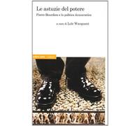 Le astuzie del potere. Pierre Bourdieu e la politica democratica