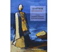 Le attese. Opificio di letteratura reale. Vol. 2