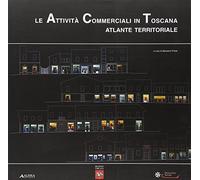 Le attività commerciali in Toscana. Atlante territoriale
