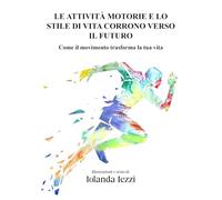 Le attività motorie e lo stile di vita corrono verso il futuro: Come il movimento trasforma la tua vita