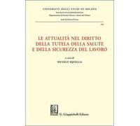 Le attualità nel diritto della tutela della salute e della sicurezza del lavoro