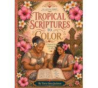Le Atua First: Tropical Scriptures to Color: A Tropical Scripture Coloring Book for Women