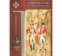 Le Auberges dei Cavalieri e le Città fortificate dell’isola di Malta: "Immagini di Malta negli ultimi 200 anni"