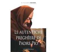 Le Autentiche preghiere di padre Pio