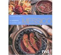 Le autentiche ricette del Messico. Ediz. illustrata