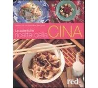 Le autentiche ricette della Cina. Ediz. illustrata
