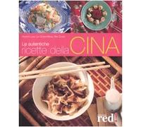 Le autentiche ricette della Cina. Ediz. illustrata