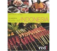 Le autentiche ricette dell'Indonesia. Ediz. illustrata