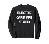 Le auto elettriche sono stupide divertenti anti EV Felpa