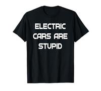 Le auto elettriche sono stupide divertenti anti EV Maglietta