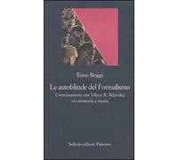 Le autoblinde del Formalismo. Conversazione con Viktor B. Sklovskij tra memoria e teoria
