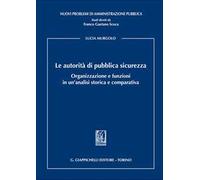 Le autorità di pubblica sicurezza. Organizzazione e funzioni in un'analisi storica e comparativa