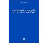Le autorizzazioni ambientali per la gestione dei rifiuti