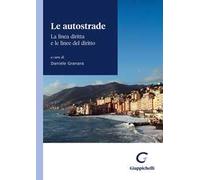 Le autostrade. La linea diritta e le linee del diritto. Atti del convegno di Camogli (Genova, 20 e 21 maggio 2022)