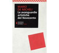 Le avanguardie artistiche del Novecento - De Micheli Mario