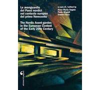 Le avanguardie dei Paesi nordici nel contesto europeo del primo Novecento. Atti del Convegno internazionale di studi (Roma, 22-24 ottobre 2015)