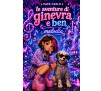 LE AVENTURE DI GINEVRA E BEN: Melodia - Un'avventura magica a ritmo di K-pop per bambini
