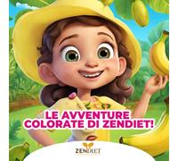 LE AVVENTURE COLORATE DI ZENDIET: Colora e impara le proprieta' degli alimenti
