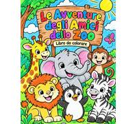 Le avventure degli amici dello zoo: Libro da colorare per bambini 3-10 anni con simpatici animali, giochi e mestieri