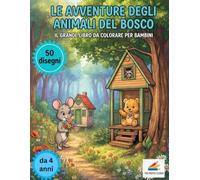 Le avventure degli Animali del bosco: Il grande libro da colorare per bambini.