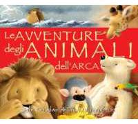 Le avventure degli animali dell'arca. Ediz. illustrata