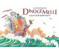 Le avventure dei Dinogemelli. Cosa c'è al di là del mare? Ediz. illustrata
