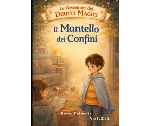 Le avventure dei Diritti Magici - Il Mantello dei Confini: Storie per bambini che contano