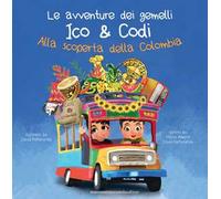 Le avventure dei gemelli Ico & Codi. Alla scoperta della Colombia. Ediz. italiana e spagnola