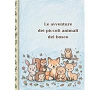 Le avventure dei piccoli animali nel bosco