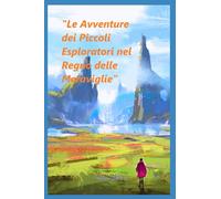 Le Avventure dei Piccoli Esploratori nel Regno delle Meraviglie
