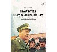 Le avventure del carabiniere Ugo Luca - Gaspari Paolo